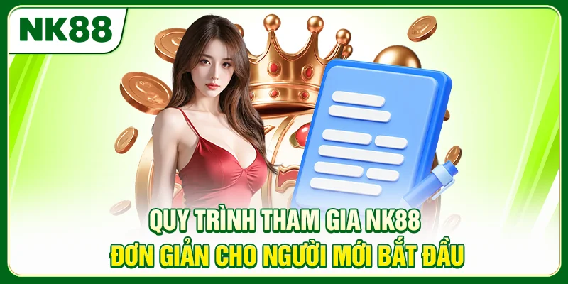 NK88 | Nhà Cái NK88.COM Uy Tín #1 2026 | An Toàn - Minh Bạch Quy trình tham gia NK88 đơn giản cho người mới bắt đầu